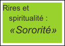 Rires et    
   spiritualité :
   «Sororité»
